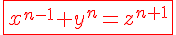 \Large\red\fbox{x^{n-1}+y^{n}=z^{n+1}}